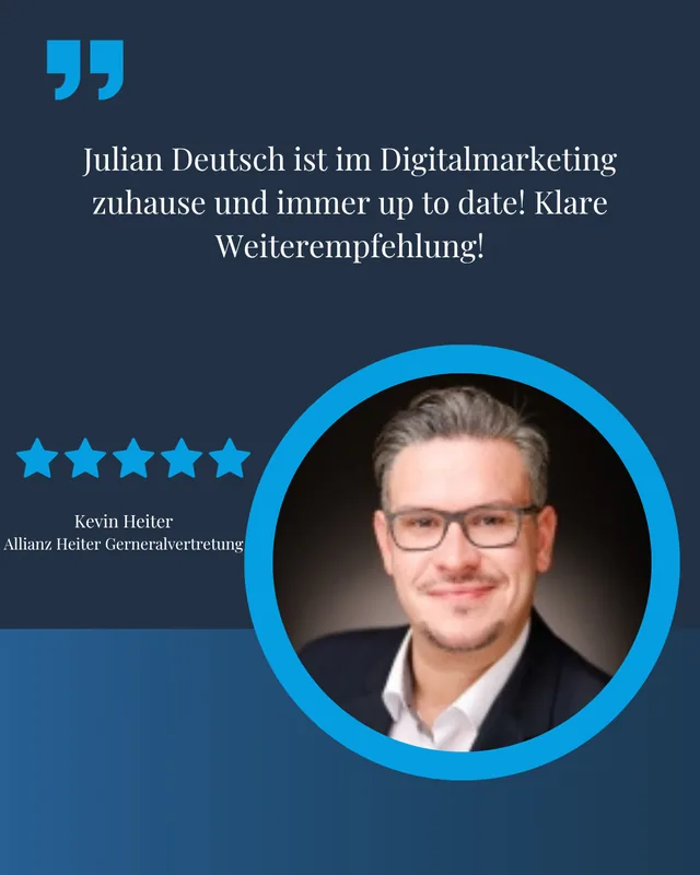Testimonial von Kevin Heiter, Allianz Heiter Generalvertretung: Julian Deutsch ist im Digitalmarketing zuhause und immer up to date! Klare Weiterempfehlung!